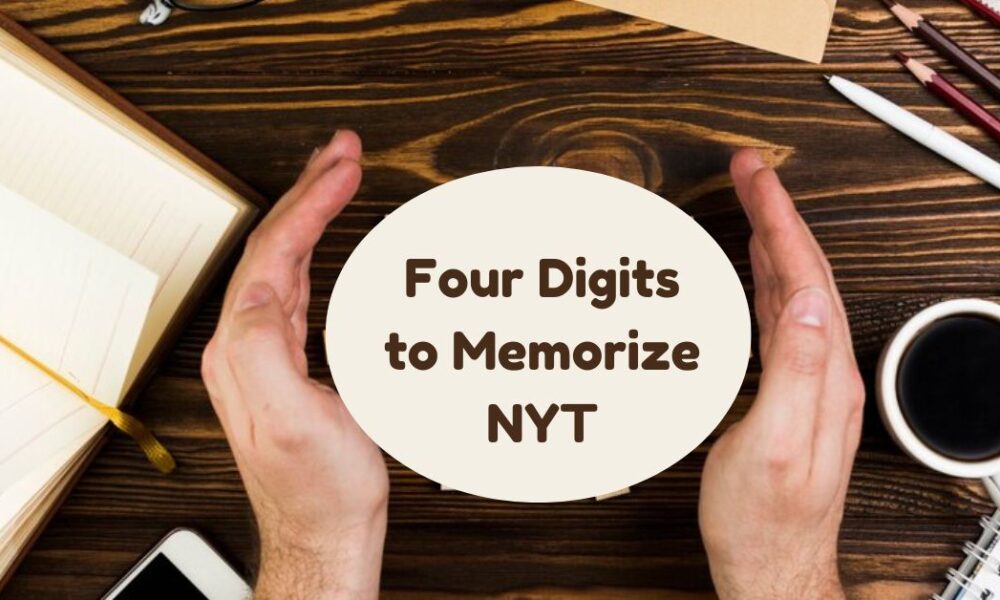 four digits to memorize nyt