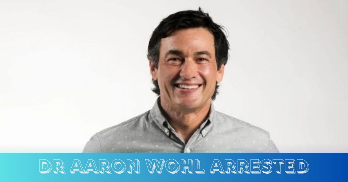 Dr Aaron Wohl Arrested